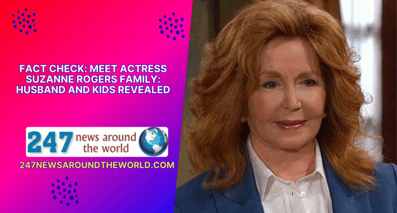 Fact Check Meet Actress Suzanne Rogers Family Husband And Kids Revealed