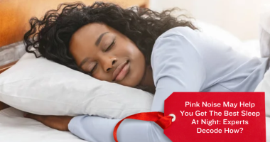 Pink Noise May Help You Get The Best Sleep At Night: Experts Decode How?