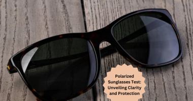 Polarized Sunglasses Test Unveiling Clarity and Protection
